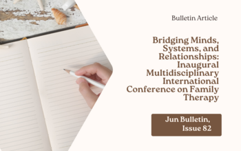 Bridging Minds, Systems, and Relationships: Inaugural multidisciplinary international conference on Family therapy