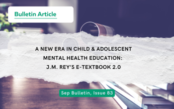 A New Era in Child & Adolescent Mental Health Education: J.M. Rey’s E-Textbook 2.0
