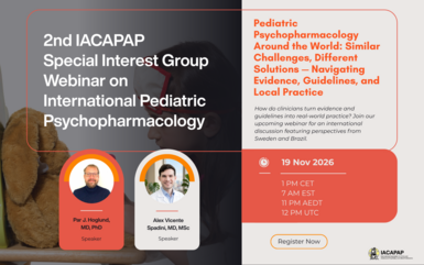 2nd IACAPAP Special Interest Group Webinar on International Pediatric Psychopharmacology