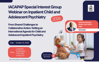 2nd IACAPAP Special Interest Group Webinar on Inpatient Child and Adolescent Psychiatry