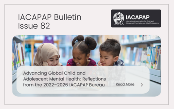 Advancing Global Child and Adolescent Mental Health: Reflections from the 2022–2026 IACAPAP Bureau