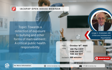 IACAPAP Open House Webinar | Towards a detection of exposure to bullying and other forms of maltreatment: A critical public health responsibility